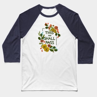 This too shall pass Baseball T-Shirt